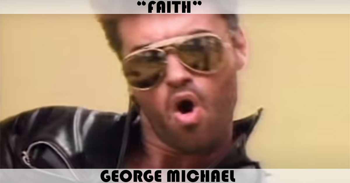 "Faith" by George Michael "Faith" by George Michael