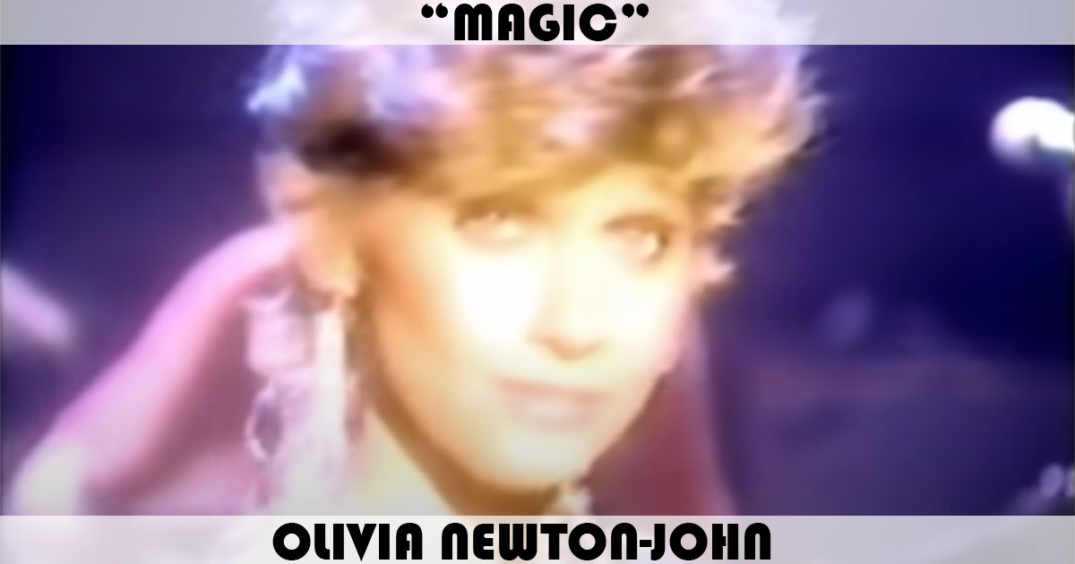 "Magic" by Olivia Newton-John "Magic" by Olivia Newton-John