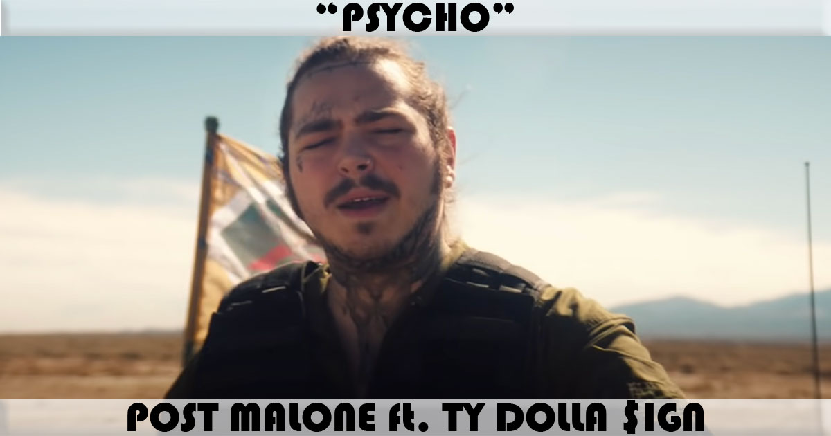 "Psycho" by Post Malone "Psycho" by Post Malone