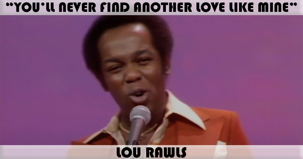 "You'll Never Find Another Love Like Mine" "You'll Never Find Another Love Like Mine"