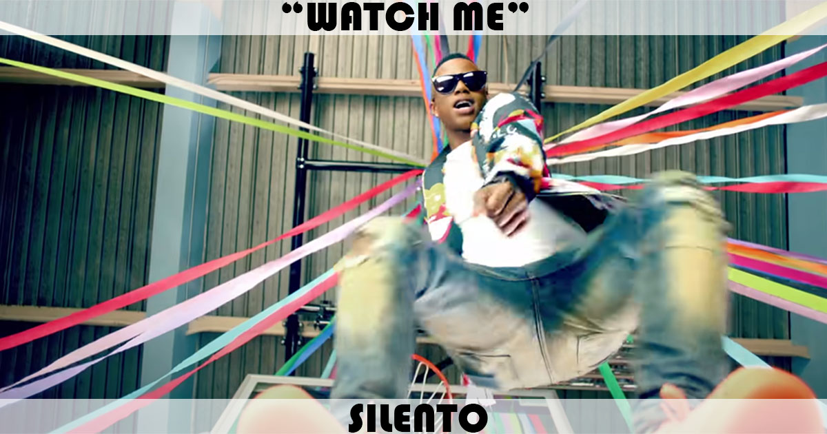 "Watch Me" by Silento "Watch Me" by Silento
