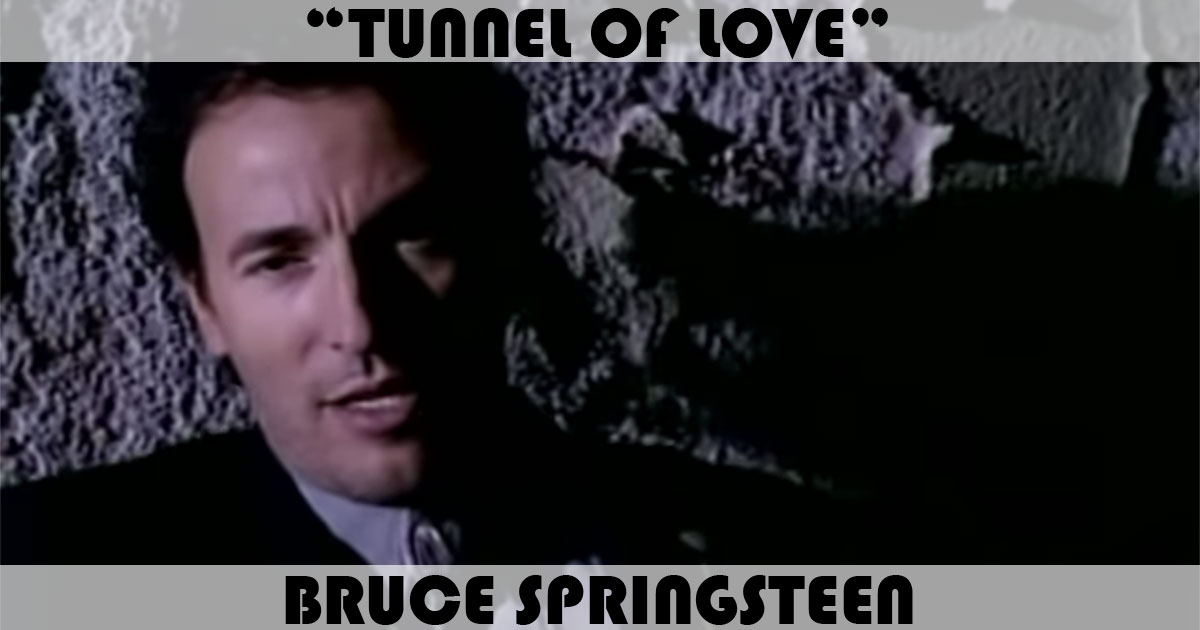"Tunnel Of Love" by Bruce Springsteen "Tunnel Of Love" by Bruce Springsteen