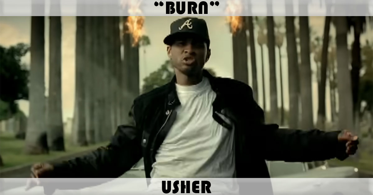 "Burn" by Usher "Burn" by Usher