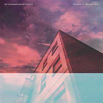 "Takeaway" by The Chainsmokers "Takeaway" by The Chainsmokers