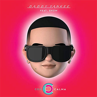 "Con Calma" by Daddy Yankee "Con Calma" by Daddy Yankee