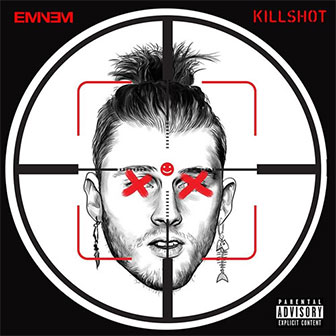 "Killshot" by Eminem "Killshot" by Eminem