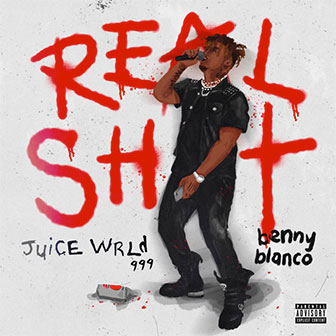 "Real Sh*t" by Juice WRLD "Real Sh*t" by Juice WRLD