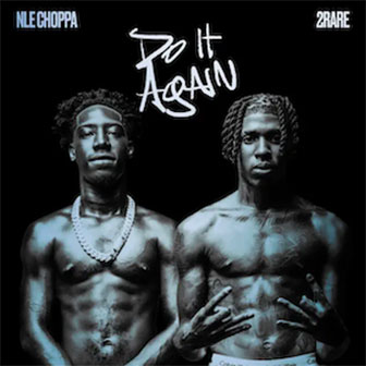 "Do It Again" by NLE Choppa "Do It Again" by NLE Choppa